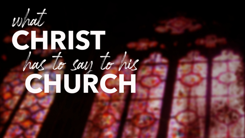 What Christ Has to Say to His Church